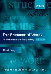 Icon image The Grammar of Words: An Introduction to Linguistic Morphology, Edition 3