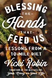 Icon image Blessing the Hands That Feed Us: Lessons from a 10-Mile Diet