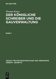 Icon image Thomas Kruse: Der Königliche Schreiber und die Gauverwaltung. Band 1