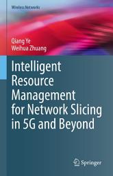 Icon image Intelligent Resource Management for Network Slicing in 5G and Beyond