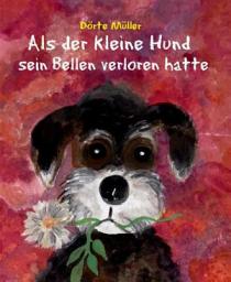 Icon image Als der kleine Hund sein Bellen verloren hatte