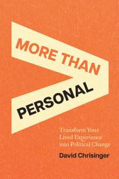 Icon image More Than Personal: Transform Your Lived Experience into Political Change