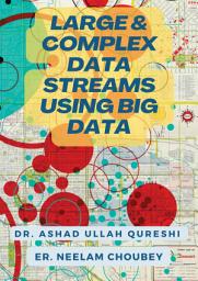 Icon image Large & Complex Data Streams Using Big Data.