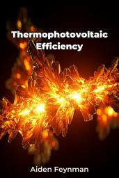 Icon image Thermophotovoltaic Efficiency