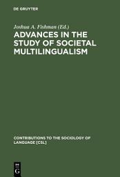 Icon image Advances in the Study of Societal Multilingualism