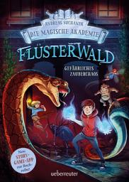 Icon image Flüsterwald - Die magische Akademie. Gefährliches Zauberchaos (Flüsterwald, Bd. III-1)