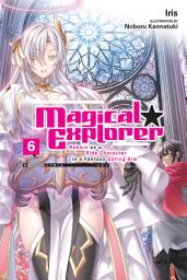 Icon image Magical Explorer (light novel): Reborn as a Side Character in a Fantasy Dating Sim