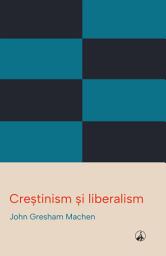Icon image Creștinism și liberalism