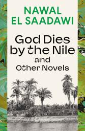 Icon image God Dies by the Nile and Other Novels: God Dies by the Nile, Searching, The Circling Song