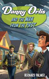 Icon image Danny Orlis and the Man from the Past