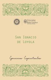 Icon image San Ignacio de Loyola, S. J: Autobiografía y ejercicios espirituales. Edición especial