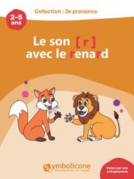 Icon image Je prononce le son [r] avec le renard