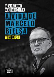 Icon image A Virtude Da Loucura: A Vida de Marcelo Bielsa