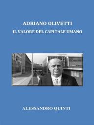 Icon image Adriano Olivetti. Il valore del Capitale umano.