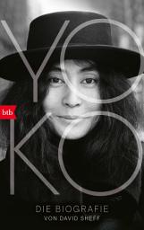 Icon image Yoko: Die Biografie. Vom New York Times-Nr-1-Bestsellerautor