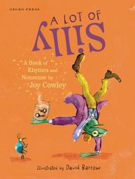 Icon image A Lot of Silly: A Book of Rhymes and Nonsense