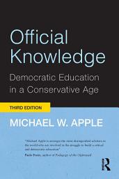 Icon image Official Knowledge: Democratic Education in a Conservative Age, Edition 3