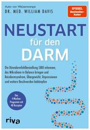 Icon image Neustart für den Darm: Die Dünndarmfehlbesiedlung SIBO erkennen, das Mikrobiom in Balance bringen und Reizdarmsyndrom, Übergewicht, Depressionen und weitere Beschwerden bekämpfen
