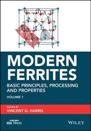 Icon image Modern Ferrites, Volume 1: Basic Principles, Processing and Properties