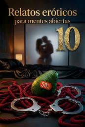 Icon image Relatos eróticos para mentes abiertas. Parte 10: Comedia erótica, humor para adultos y desastres bajo las sábanas | La Cara B del Deseo