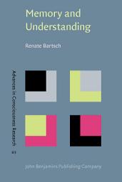 Icon image Memory and Understanding: Concept formation in Prousts <i>A la recherche du temps perdu</i>