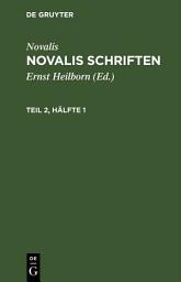 Icon image Novalis: Novalis Schriften. Teil 2, Hälfte 1