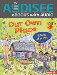 Icon image Our Own Place: All Kinds of Homes