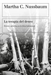 Icon image La terapia del deseo: Teoría y práctica en la ética helenística