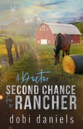 Icon image A Doctor Second Chance for the Rancher: A sweet medical western seasoned romance
