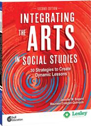 Icon image Integrating the Arts in Social Studies: 30 Strategies to Create Dynamic Lessons, Edition 2