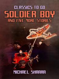 Icon image Soldier Boy and Five More Stories: Restored Classics to Go Edition