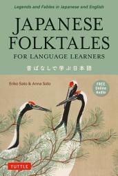 Icon image Japanese Folktales for Language Learners: Bilingual Stories in Japanese and English (Free online Audio Recording)
