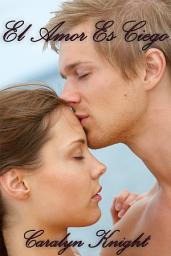 Icon image El Amor Es Ciego: Una Fantasía Romántica