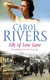 Icon image Lily of Love Lane: a heart-warming and nostalgic family saga about finding love during WWII