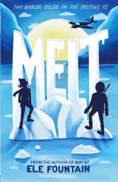 Icon image Melt: A breathless adventure story of courage and survival in a warming climate