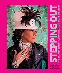 Icon image Stepping Out: The Unapologetic Style of African Americans over Fifty