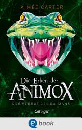 Icon image Die Erben der Animox 4. Der Verrat des Kaimans