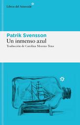 Icon image Un inmenso azul: El mar, el abismo y la curiosidad humana