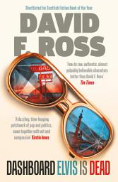 Icon image Dashboard Elvis is Dead: The epic, extraordinary new novel from one of Scotland's most exceptional novelists