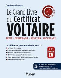 Icon image Le Grand Livre du Certificat Voltaire : Orthographe, Rédaction, Vocabulaire - À jour des dernière...: La référence pour atteindre le score que vous visez !