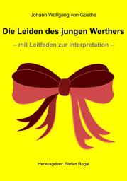 Icon image Die Leiden des jungen Werthers: - mit Leitfaden zur Interpretation -