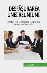 Icon image Desfășurarea unei reuniuni: Învățați cum să conduceți ședințe care produc rezultate reale