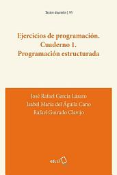 Icon image Ejercicios de programación. Cuaderno 1. Programación estructurada
