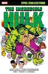 Icon image Incredible Hulk Epic Collection: And NowThe Wolverine