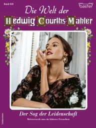 Icon image Die Welt der Hedwig Courths-Mahler 638: Der Sog der Leidenschaft