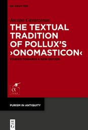 Icon image The Textual Tradition of Pollux’s ›Onomasticon‹: Studies Towards a New Edition