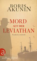 Icon image Mord auf der Leviathan: Fandorin ermittelt. Roman, Ausgabe 2