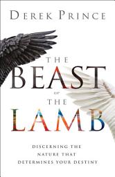 Icon image The Beast or the Lamb: Discerning the Nature That Determines Your Destiny