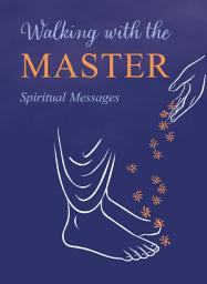 Icon image Walking with the Master: Spiritual messages