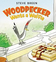 Icon image Woodpecker Wants a Waffle